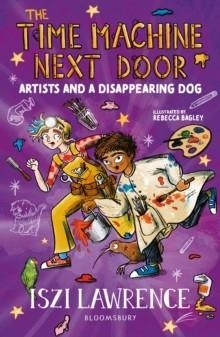THE TIME MACHINE NEXT DOOR: ARTISTS AND A DISAPPEARING DOG | 9781801997027 | ISZI LAWRENCE