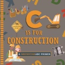 C IS FOR CONSTRUCTION | 9781641708753 | CYNTHIA CLUMECK MA MUCHNICK