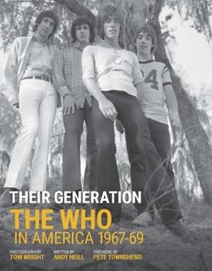 THEIR GENERATION : THE WHO IN AMERICA 1967-69 | 9781787601451 | TOM WRIGHT
