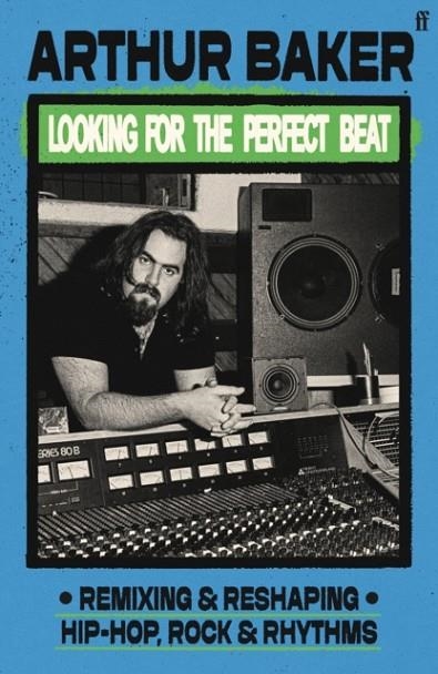 LOOKING FOR THE PERFECT BEAT : REMIXING AND RESHAPING HIP-HOP, ROCK AND RHYTHMS | 9780571387427 | ARTHUR BAKER