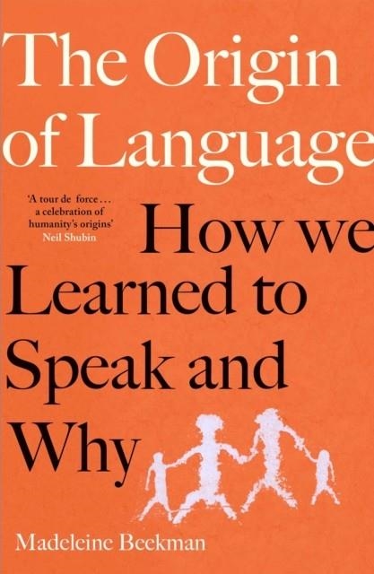 ORIGIN OF LANGUAGE : HOW WE LEARNED TO SPEAK AND WHY | 9781398548435 | MADELEINE BEEKMAN