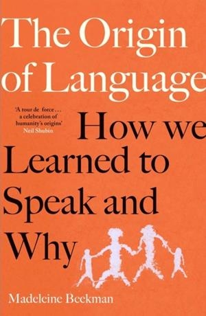 ORIGIN OF LANGUAGE : HOW WE LEARNED TO SPEAK AND WHY | 9781398548435 | MADELEINE BEEKMAN
