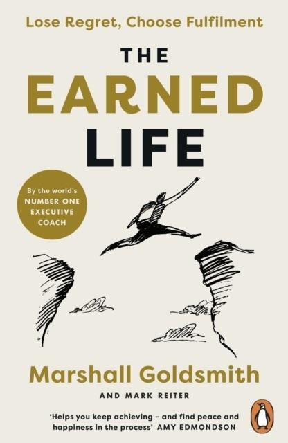 THE EARNED LIFE : LOSE REGRET, CHOOSE FULFILMENT | 9780241989654 | MARSHALL GODSMITH