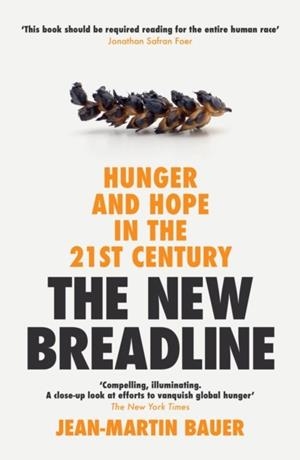 THE NEW BREADLINE : HUNGER AND HOPE IN THE 21ST CENTURY | 9781800812161 | JEAN-MARTIN BRAUER