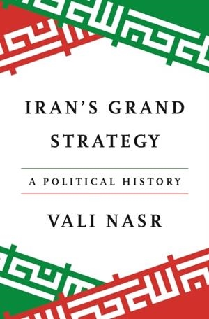 IRAN'S GRAND STRATEGY : A POLITICAL HISTORY | 9780691268927 | VALI NASR