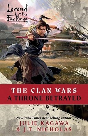 A THRONE BETRAYED (THE CLAN WARS #1) | 9781839082900 | KAGAWA, JULIE, NICHOLAS, J T