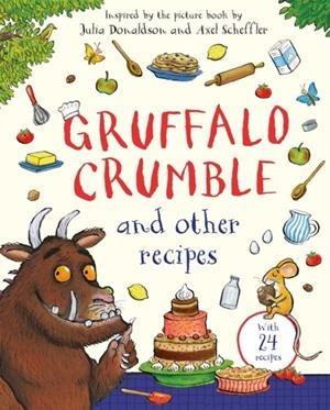 GRUFFALO CRUMBLE AND OTHER RECIPES | 9781035050239 | JULIA DONALDSON