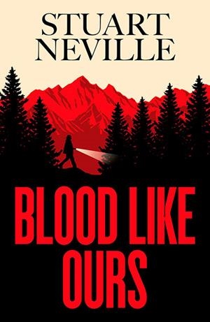 BLOOD LIKE OURS | 9781398528123 | STUART NEVILLE