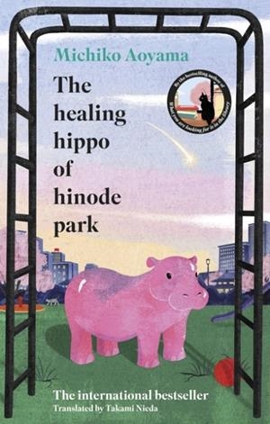 THE HEALING HIPPO OF HINODE PARK | 9781529949766 | MICHIKO AOYAMA