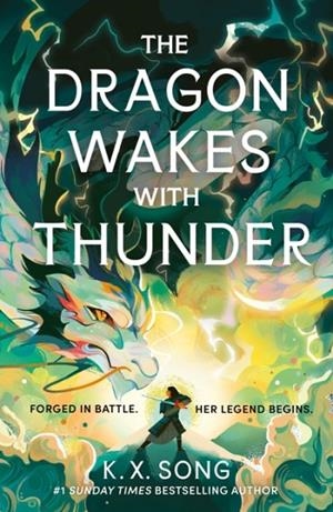 THE DRAGON WAKES WITH THUNDER | 9781399725316 | K X SONG