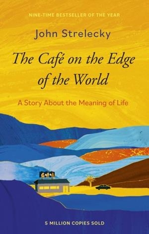 THE CAFE ON THE EDGE OF THE WORLD : A STORY ABOUT THE MEANING OF LIFE | 9780349439853 | JOHN P STRELECKY