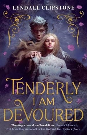 TENDERLY I AM DEVOURED | 9781471416576 | LYNDALL CLIPSTONE