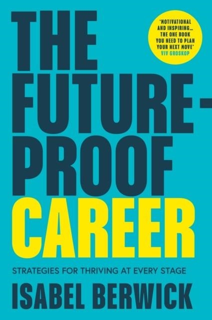 THE FUTURE-PROOF CAREER : STRATEGIES FOR THRIVING AT EVERY STAGE | 9780008664183 | ISABEL BERWICK