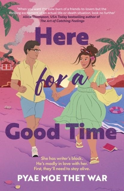 HERE FOR A GOOD TIME | 9780349130842 | PYAE MOE THET WAR