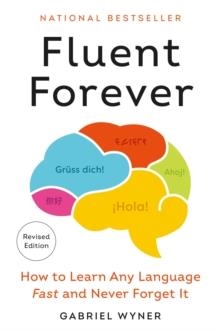 FLUENT FOREVER (REVISED EDITION) : HOW TO LEARN ANY LANGUAGE FAST AND NEVER FORGET IT | 9780593797495 | GABRIEL WYNER