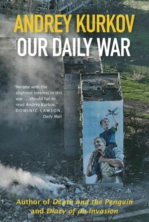 OUR DAILY WAR | 9781916788787 | ANDREY KURKOV
