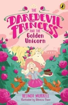 THE DAREDEVIL PRINCESS AND THE GOLDEN UNICORN 01 | 9781761340437 | BELINDA MURRELL