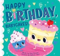 HAPPY BIRTHDAY, BABYCAKES! | 9781464220562 | ROSE ROSSNER