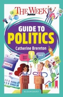THE WEEK JUNIOR GUIDE TO POLITICS | 9781801995306 | CATHERINE BRERETON, THE WEEK JUNIOR