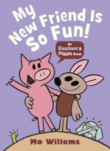 MY NEW FRIEND IS SO FUN! | 9781529525250 | MO WILLEMS