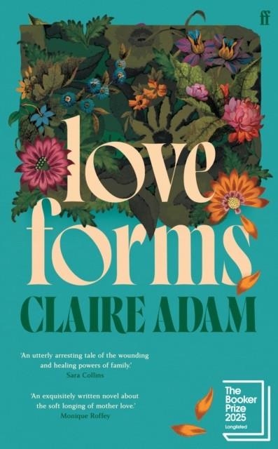 LOVE FORMS : 'READS LIKE A CLAIRE KEEGAN SHORT STORY EXPANDED BY ELIZABETH STROUT.' THE TIMES | 9780571339549 | CLAIRE ADAMS