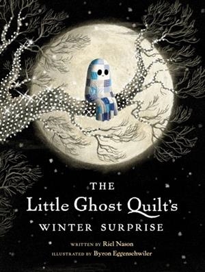 THE LITTLE GHOST QUILT'S WINTER SURPRISE | 9781774885376 | RIEL NASON