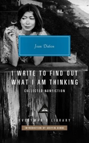 I WRITE TO FIND OUT WHAT I AM THINKING | 9781841594323 | JOAN DIDION