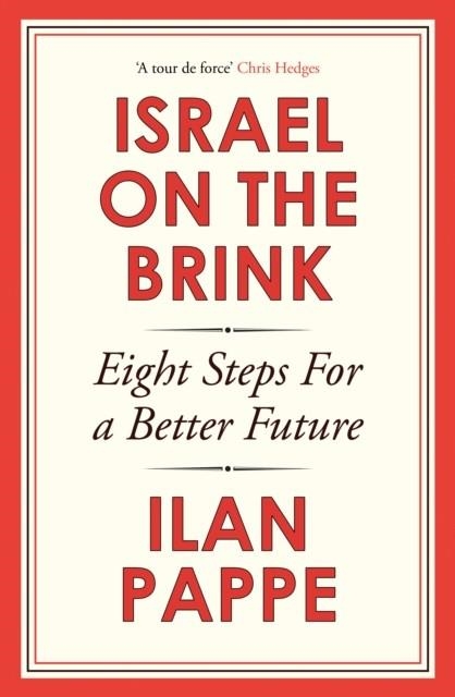 ISRAEL ON THE BRINK : EIGHT STEPS FOR A BETTER FUTURE | 9781836430636 | ILAN PAPPE