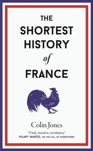 THE SHORTEST HISTORY OF FRANCE | 9781913083304 | COLIN JONES
