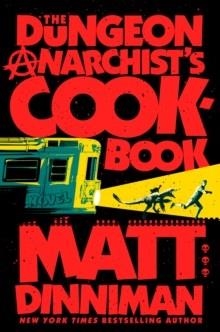 THE DUNGEON ANARCHIST'S COOKBOOK : DUNGEON CRAWLER CARL 3 | 9780593820285 | MATT DINNIMAN