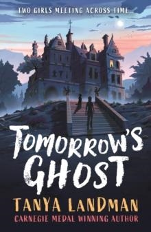 TOMORROW'S GHOST | 9781529519747 | TANYA LANDMAN