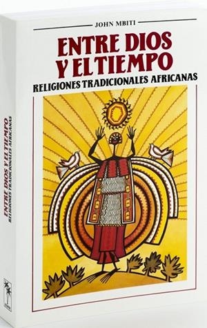 ENTRE DIOS Y EL TIEMPO: RELIGIONES TRADICIONALES AFRICANAS | 9788472951105 | JOHN MBITI