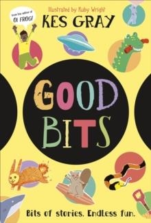 GOOD BITS: BITS OF STORIES. ENDLESS FUN | 9780241720608 | KES GRAY