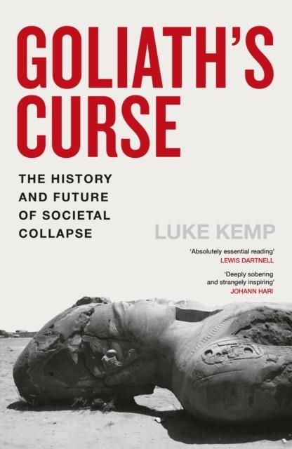 GOLIATH'S CURSE : THE HISTORY AND FUTURE OF SOCIETAL COLLAPSE | 9780241741245 | LUKE KEMP