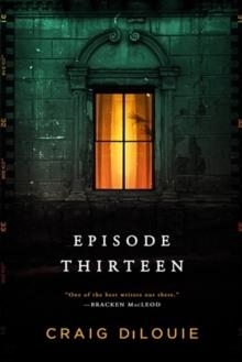 EPISODE THIRTEEN | 9780316443104 | CRAIG DILOUIE