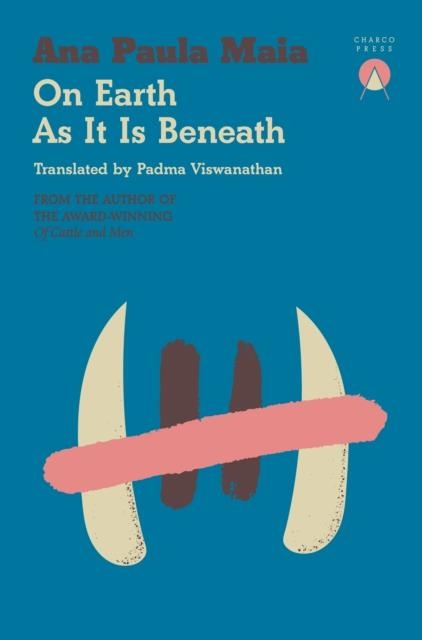 ON EARTH AS IT IS BENEATH | 9781917260107 | ANA PAULA MAIA