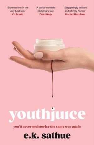 YOUTHJUICE : AMERICAN PSYCHO MEETS THE SUBSTANCE IN THIS GRIPPING FEM-GORE | 9781408749241 | E.K. SATHUE