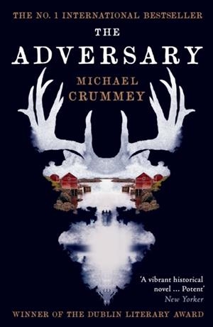 THE ADVERSARY : WINNER OF THE DUBLIN LITERARY AWARD | 9781805228585 | MICHAEL CRUMMEY