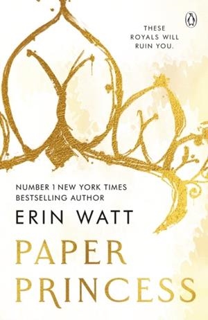 PAPER PRINCESS : THE SCORCHING OPPOSITES ATTRACT ROMANCE IN THE ROYALS SERIES | 9781405963206 | ERIN WATT