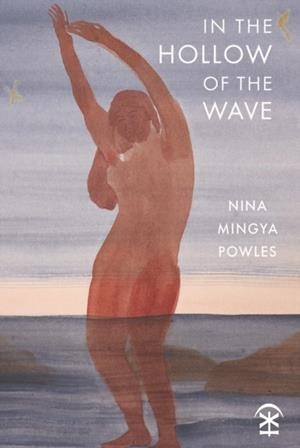 IN THE HOLLOW OF THE WAVE | 9781916760226 | NINA MINGYA POWLES