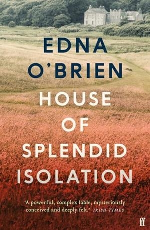 HOUSE OF SPLENDID ISOLATION | 9780571397556 | EDNA O'BRIEN