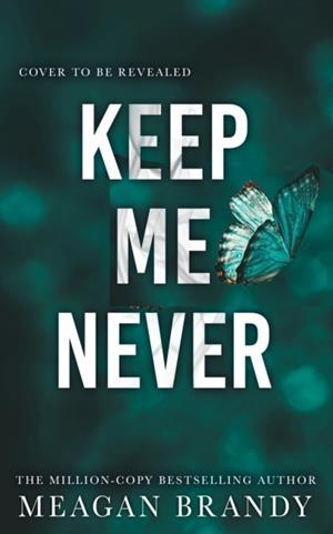 KEEP ME NEVER | 9781398723436 | MEAGAN BRANDY