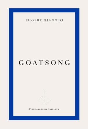 GOATSONG | 9781804271896 | PHOEBE GIANNISI