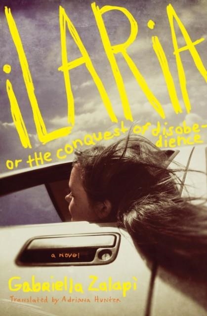 ILARIA OR THE CONQUEST OF DISOBEDIENCE | 9781635425635 | GABRIELLA ZALAPÌ