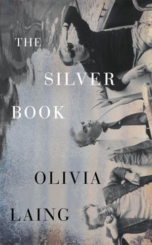 THE SILVER BOOK | 9780241783979 | OLIVIA LAING