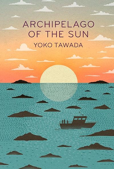 ARCHIPELAGO OF THE SUN | 9781803513201 | YOKO TAWADA