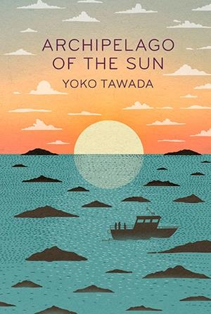 ARCHIPELAGO OF THE SUN | 9781803513201 | YOKO TAWADA