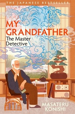 MY GRANDFATHER THE MASTER DETECTIVE | 9781035037698 | MASATERU KONISHI