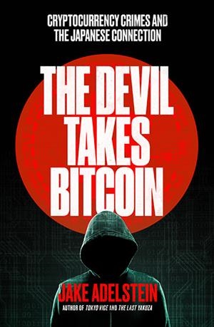 THE DEVIL TAKES BITCOIN | 9781917189248 | JAKE ADELSTEIN