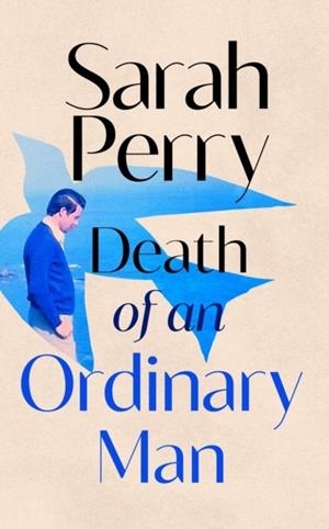DEATH OF AN ORDINARY MAN | 9781787336018 | SARAH PERRY